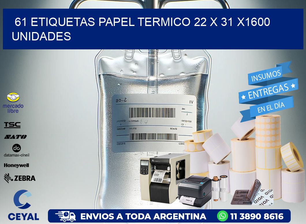 61 ETIQUETAS PAPEL TERMICO 22 x 31 X1600 UNIDADES