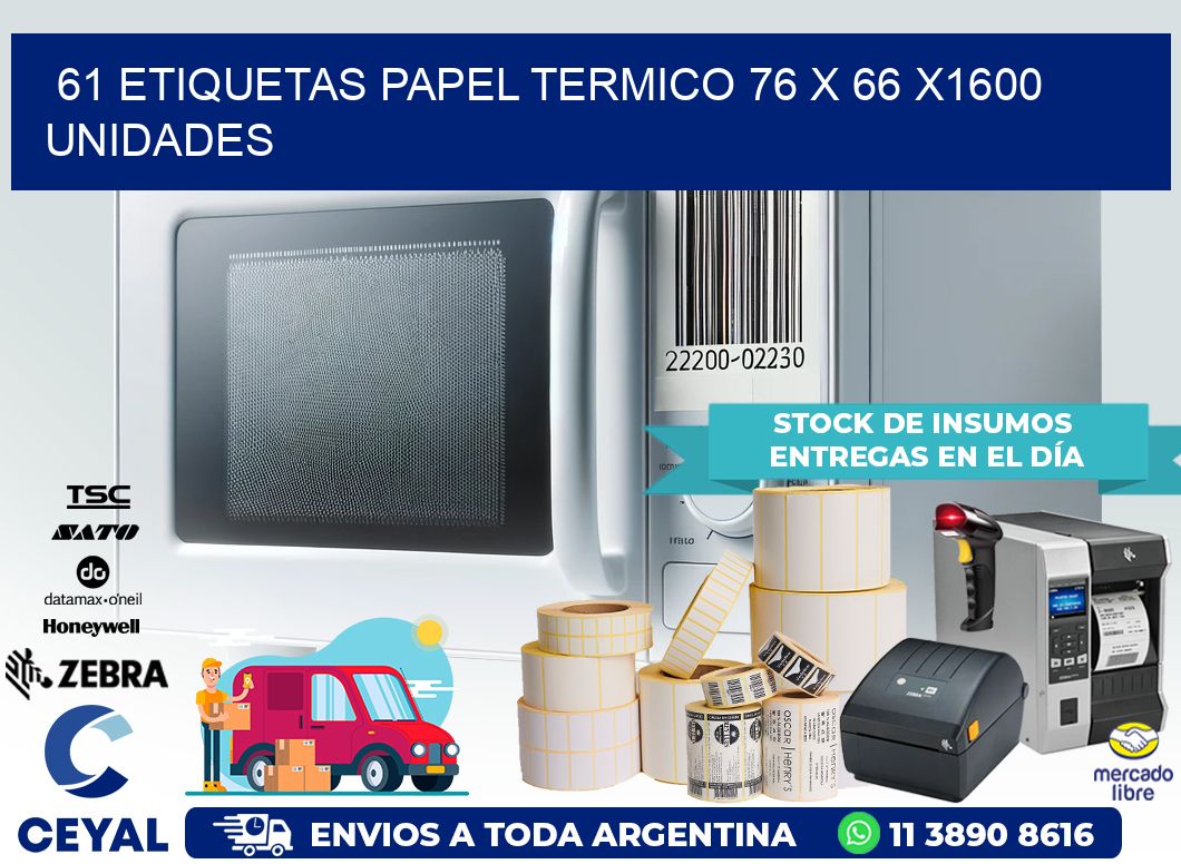 61 ETIQUETAS PAPEL TERMICO 76 x 66 X1600 UNIDADES