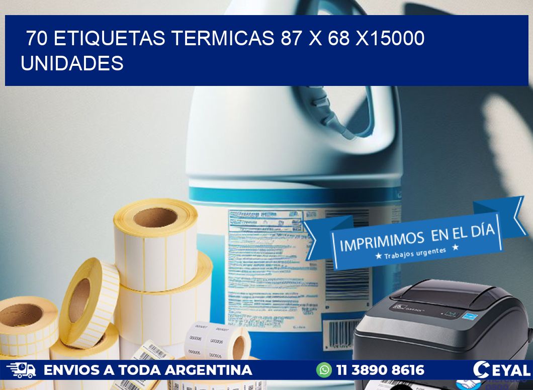 70 ETIQUETAS TERMICAS 87 x 68 X15000 UNIDADES