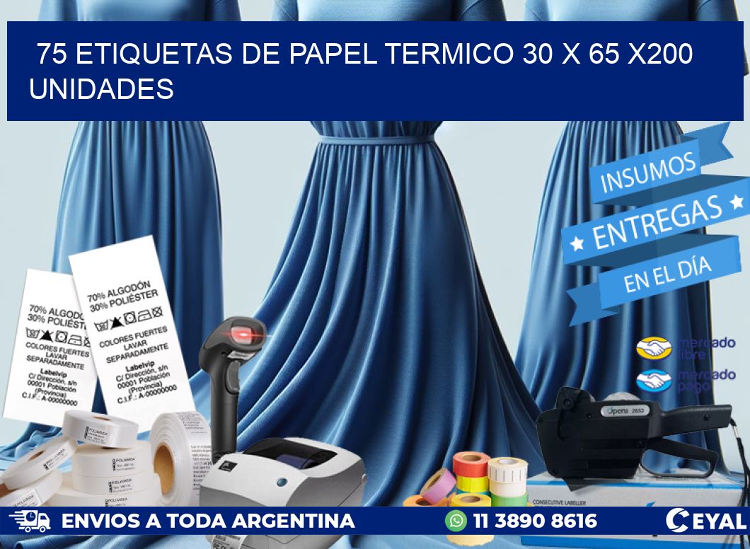 75 ETIQUETAS DE PAPEL TERMICO 30 x 65 x200 UNIDADES