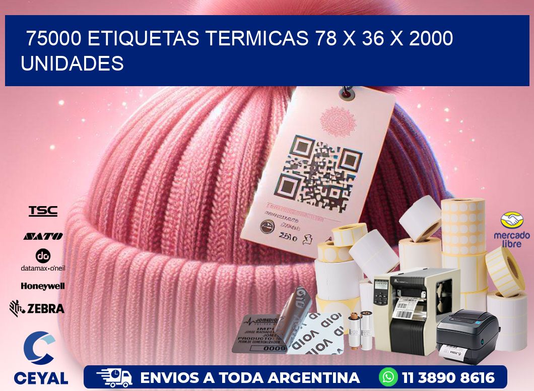 75000 ETIQUETAS TERMICAS 78 x 36 X 2000 UNIDADES