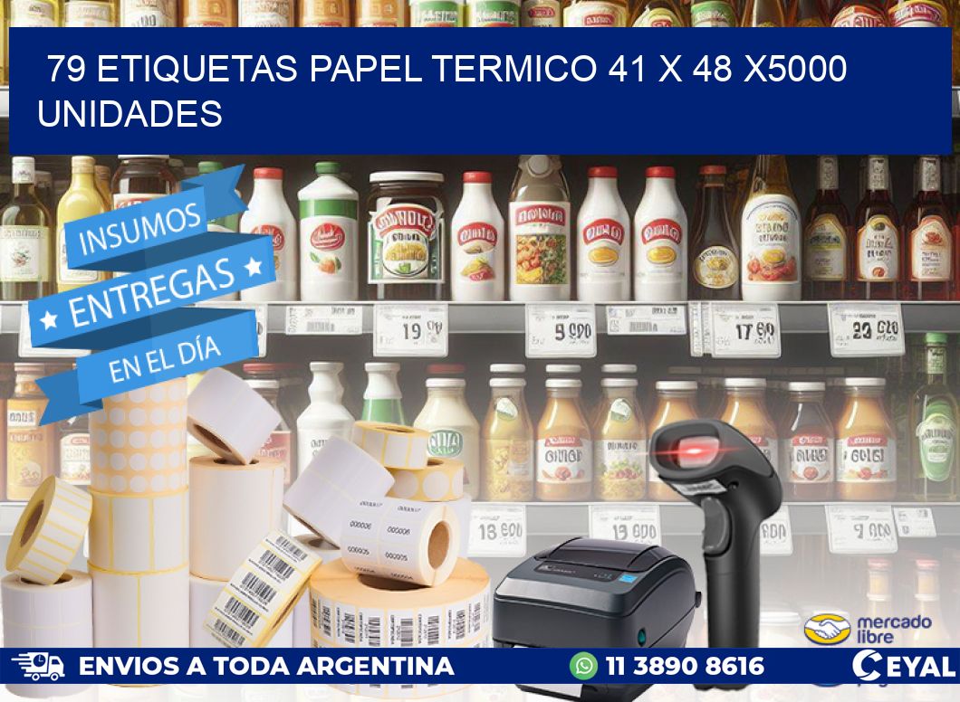 79 ETIQUETAS PAPEL TERMICO 41 x 48 X5000 UNIDADES