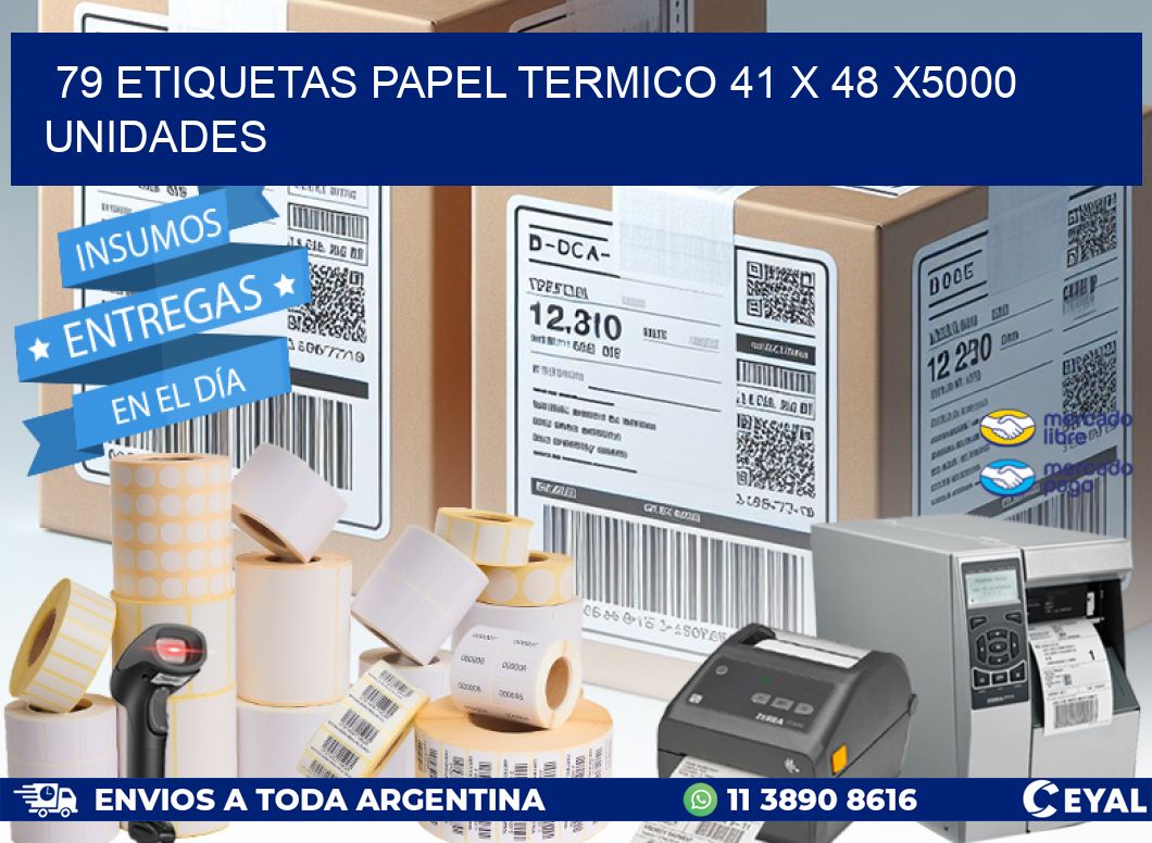 79 ETIQUETAS PAPEL TERMICO 41 x 48 X5000 UNIDADES