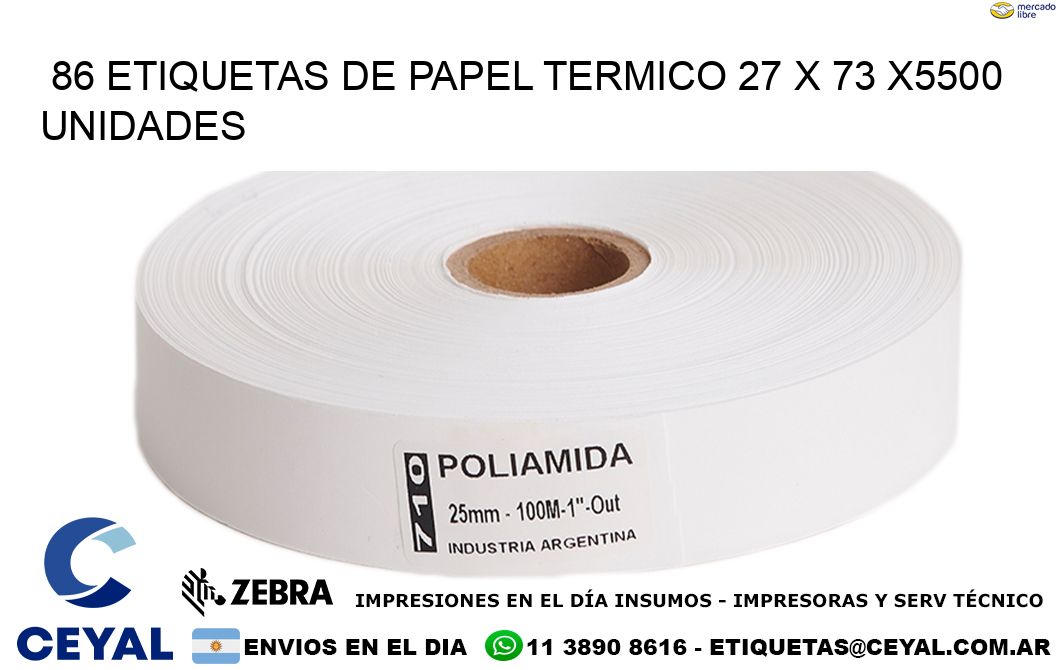 86 ETIQUETAS DE PAPEL TERMICO 27 x 73 X5500 UNIDADES