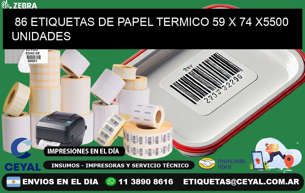 86 ETIQUETAS DE PAPEL TERMICO 59 x 74 X5500 UNIDADES