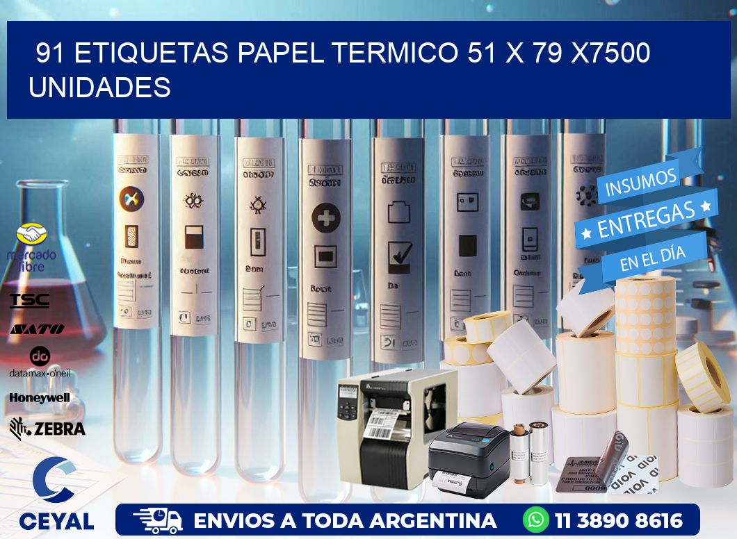 91 ETIQUETAS PAPEL TERMICO 51 x 79 X7500 UNIDADES