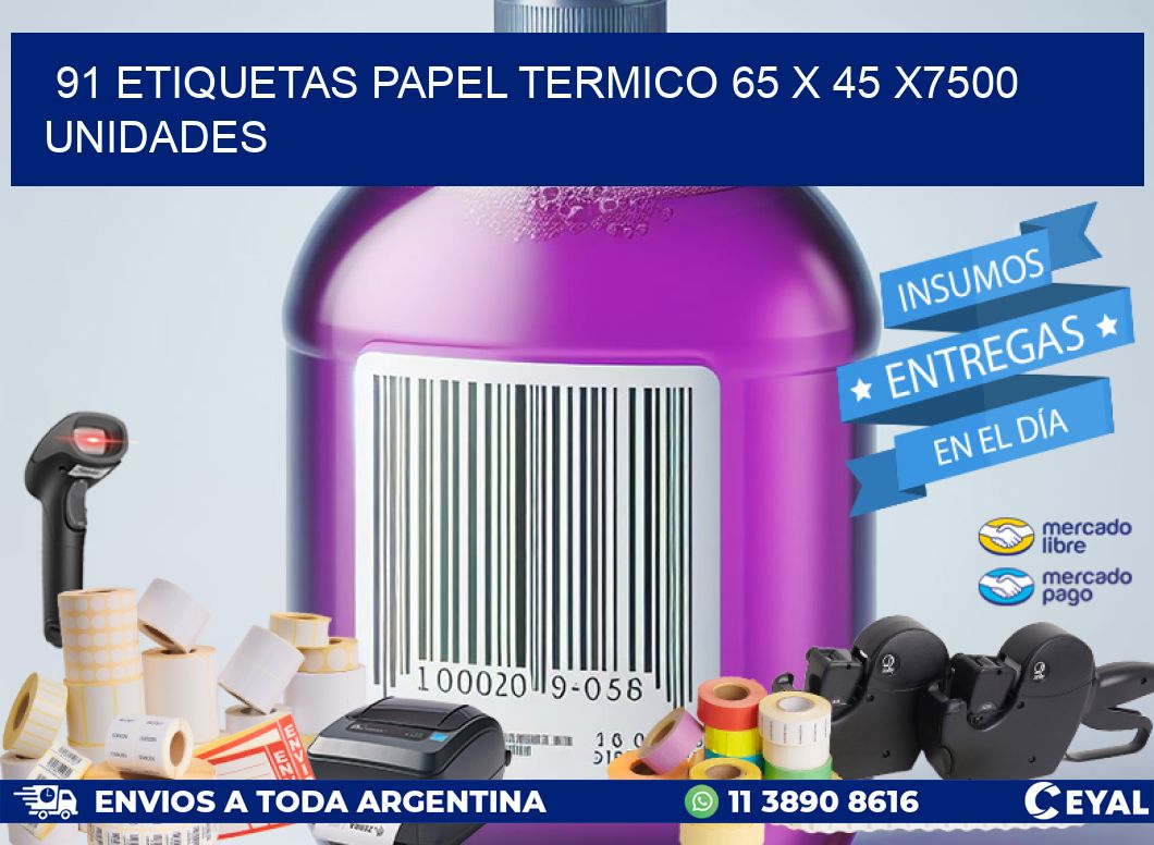 91 ETIQUETAS PAPEL TERMICO 65 x 45 X7500 UNIDADES