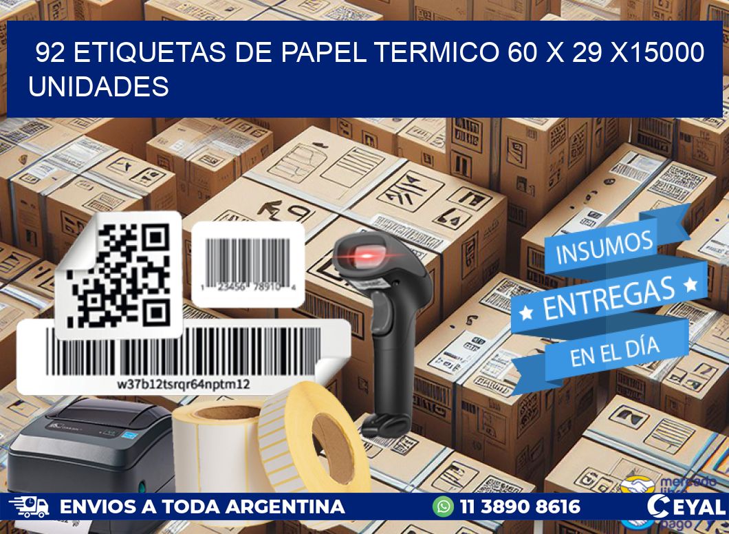 92 ETIQUETAS DE PAPEL TERMICO 60 x 29 X15000 UNIDADES