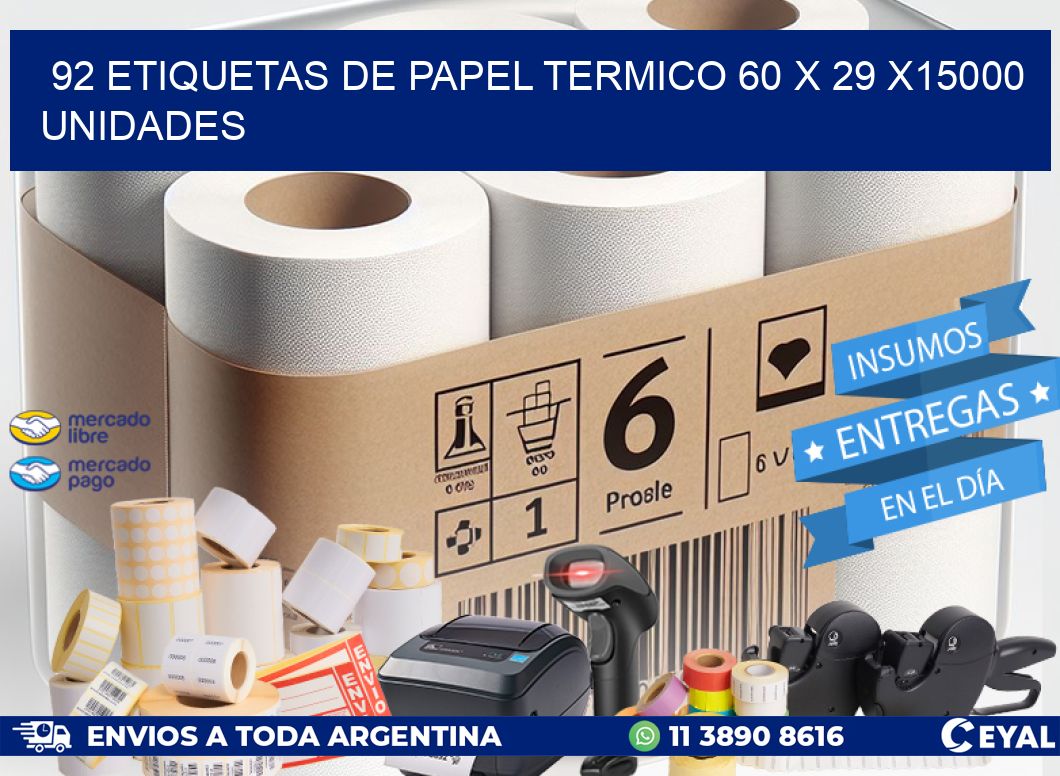 92 ETIQUETAS DE PAPEL TERMICO 60 x 29 X15000 UNIDADES