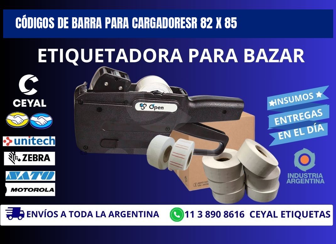 CÓDIGOS DE BARRA PARA CARGADORESR 82 x 85
