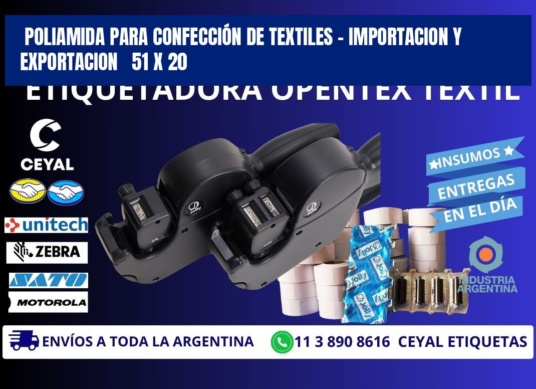 POLIAMIDA PARA CONFECCIÓN DE TEXTILES - IMPORTACION Y EXPORTACION   51 x 20