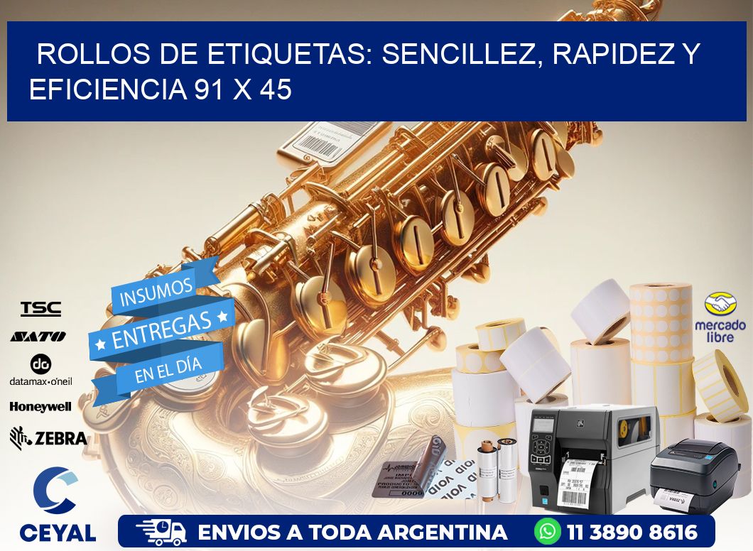 Rollos de Etiquetas: Sencillez, Rapidez y Eficiencia 91 x 45