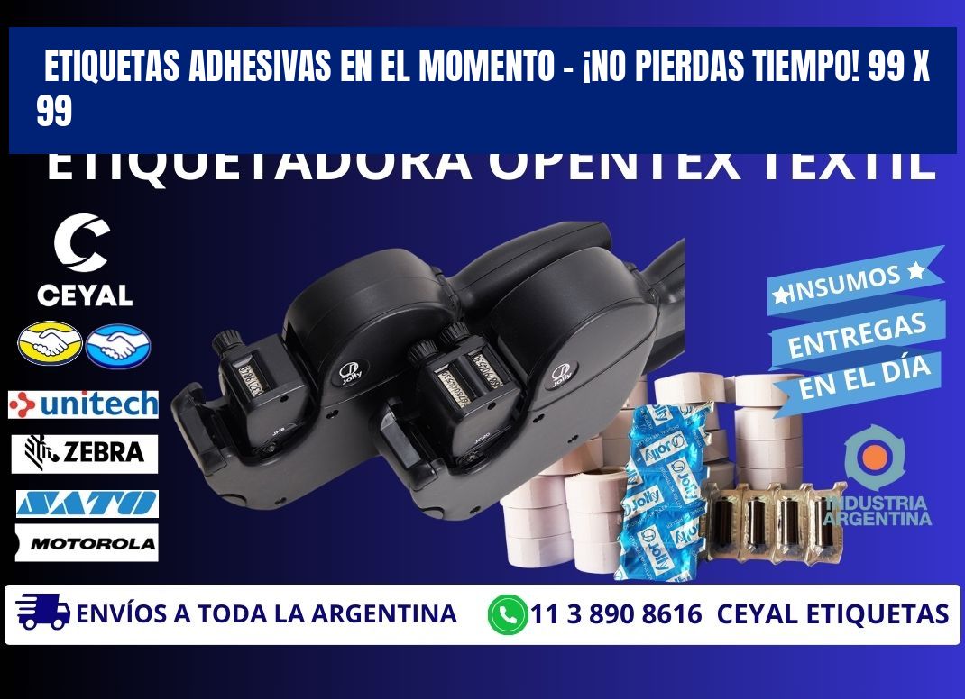 ETIQUETAS ADHESIVAS EN EL MOMENTO – ¡NO PIERDAS TIEMPO! 99 x 99