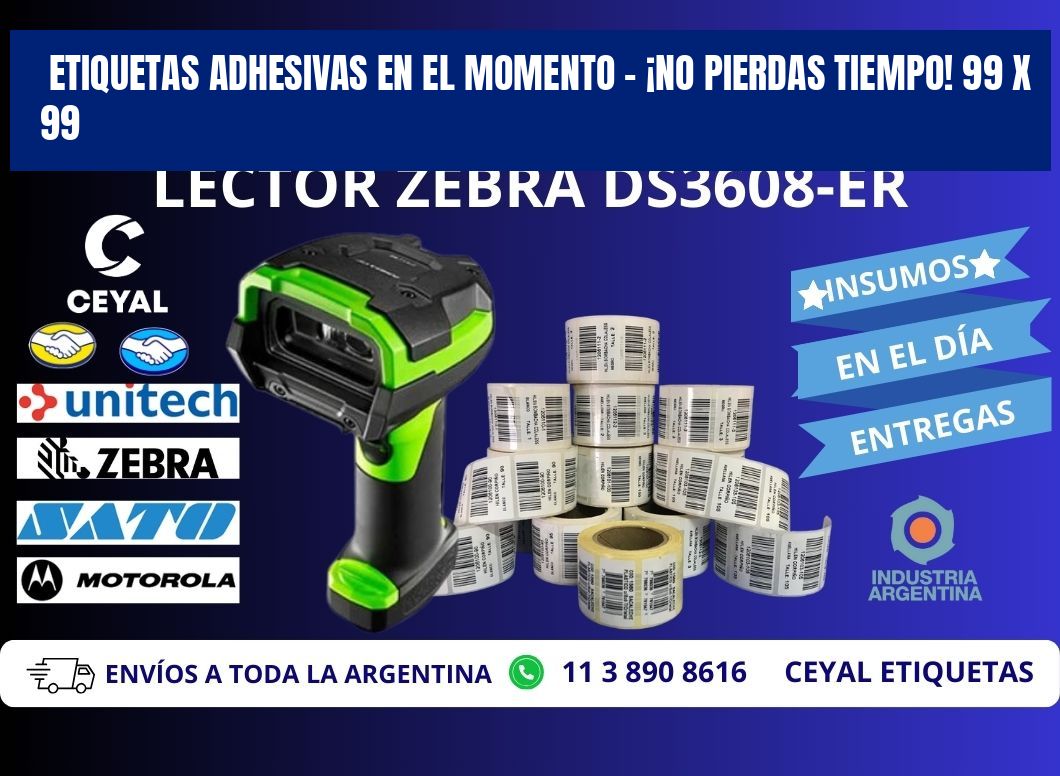 ETIQUETAS ADHESIVAS EN EL MOMENTO – ¡NO PIERDAS TIEMPO! 99 x 99