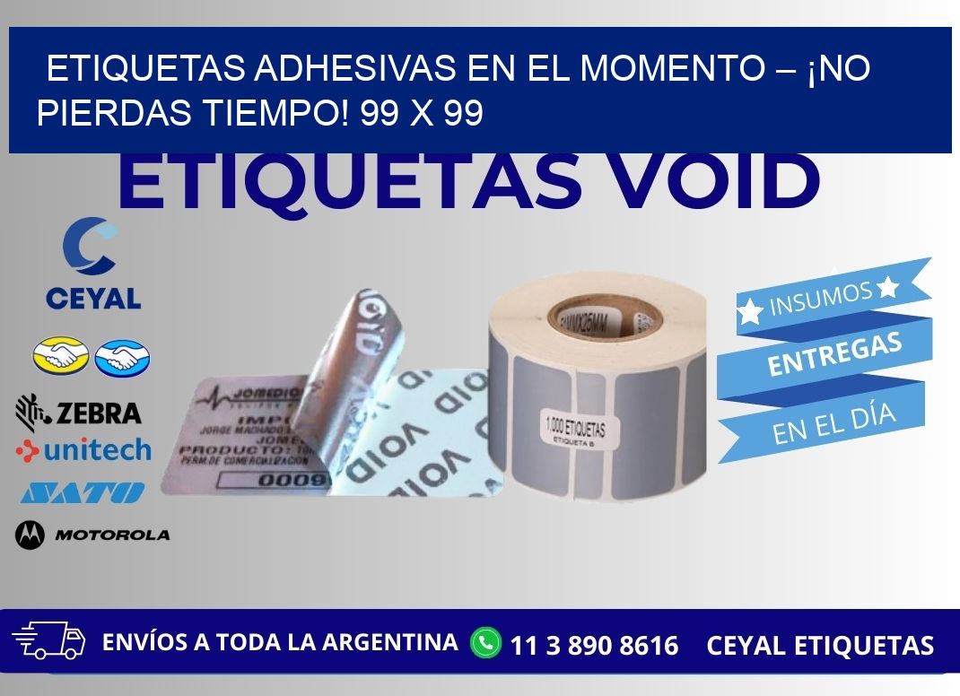 ETIQUETAS ADHESIVAS EN EL MOMENTO – ¡NO PIERDAS TIEMPO! 99 x 99