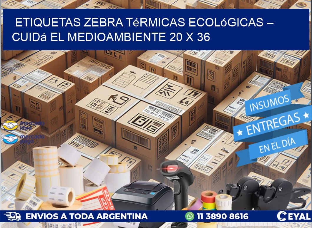 Etiquetas Zebra Térmicas Ecológicas – Cuidá el Medioambiente 20 x 36