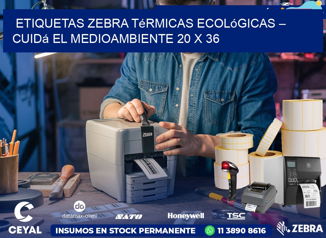 Etiquetas Zebra Térmicas Ecológicas – Cuidá el Medioambiente 20 x 36