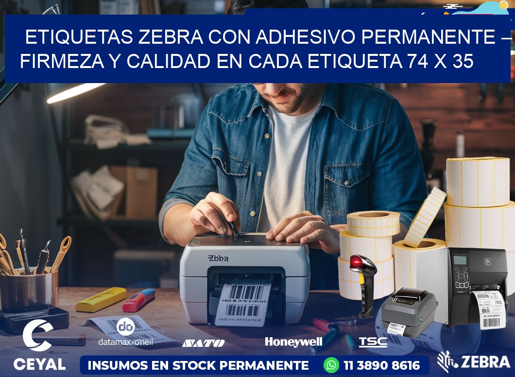 Etiquetas Zebra con Adhesivo Permanente – Firmeza y Calidad en Cada Etiqueta 74 x 35