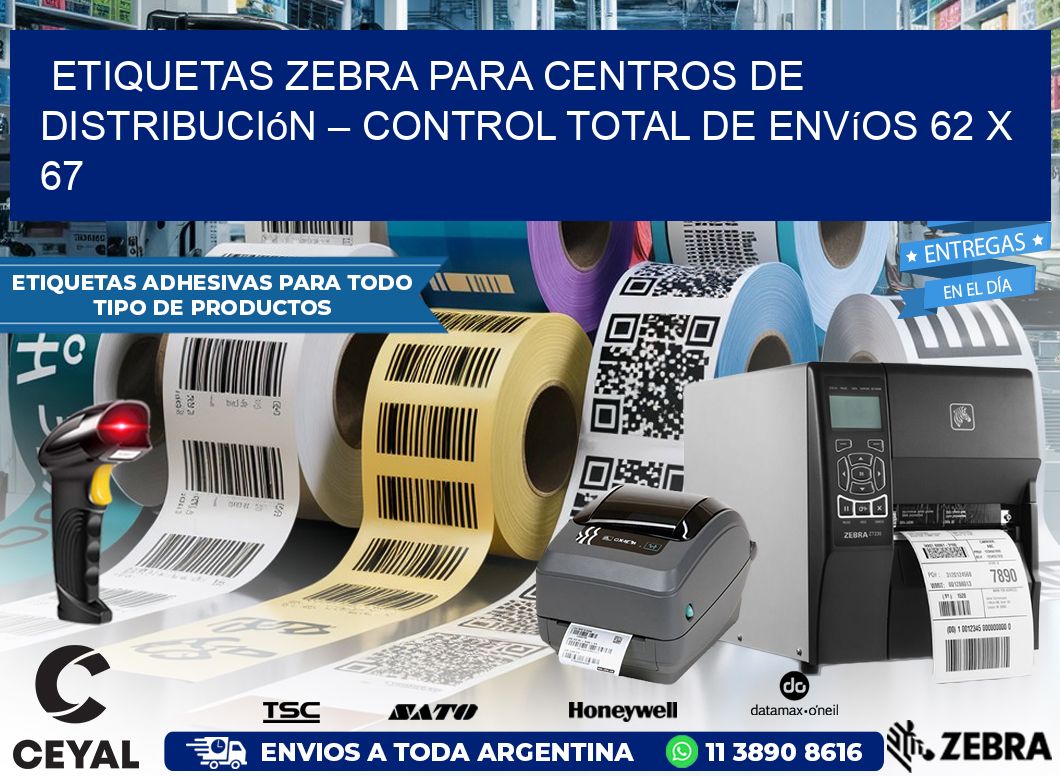 Etiquetas Zebra para Centros de Distribución – Control Total de Envíos 62 x 67