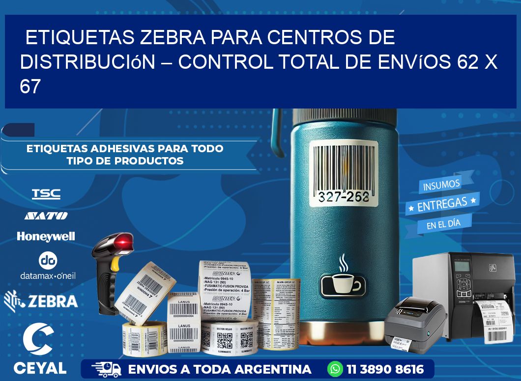 Etiquetas Zebra para Centros de Distribución – Control Total de Envíos 62 x 67