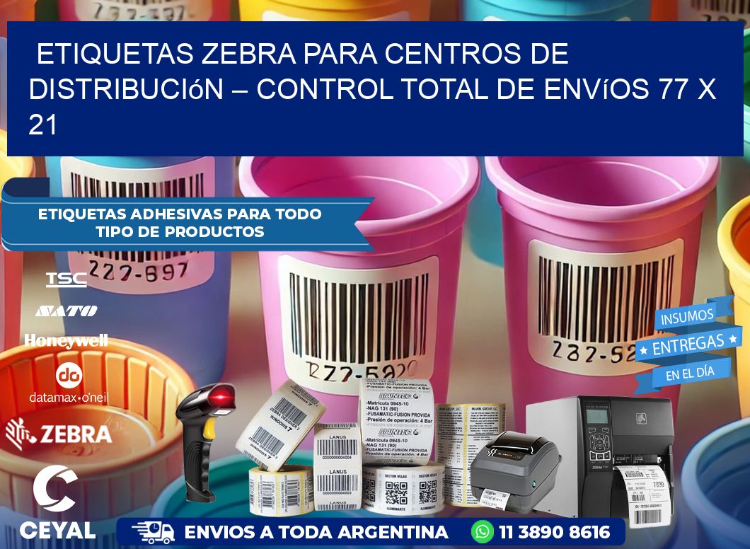 Etiquetas Zebra para Centros de Distribución – Control Total de Envíos 77 x 21