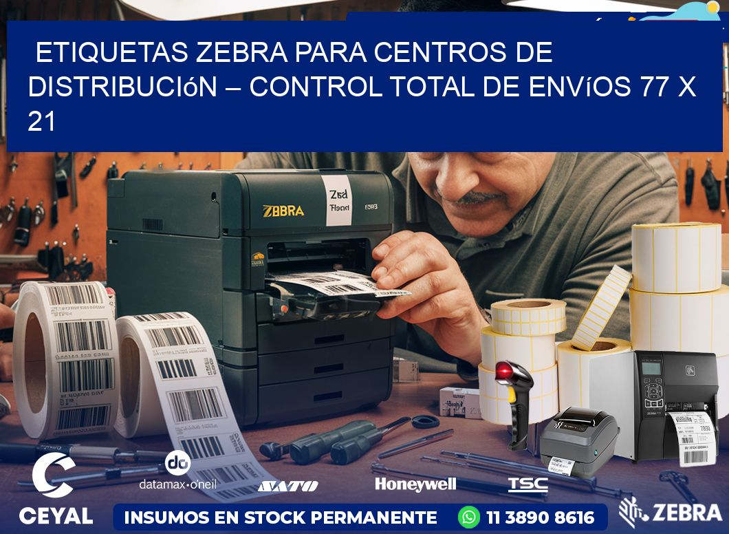 Etiquetas Zebra para Centros de Distribución – Control Total de Envíos 77 x 21