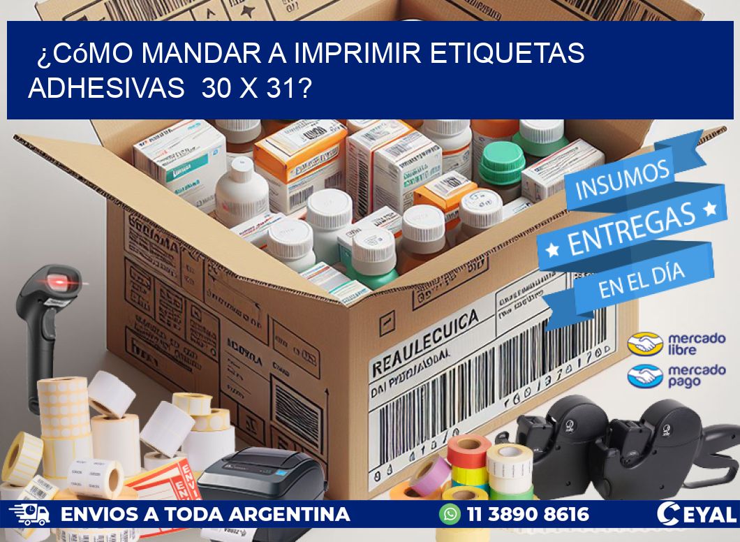 ¿Cómo mandar a imprimir etiquetas adhesivas  30 x 31?