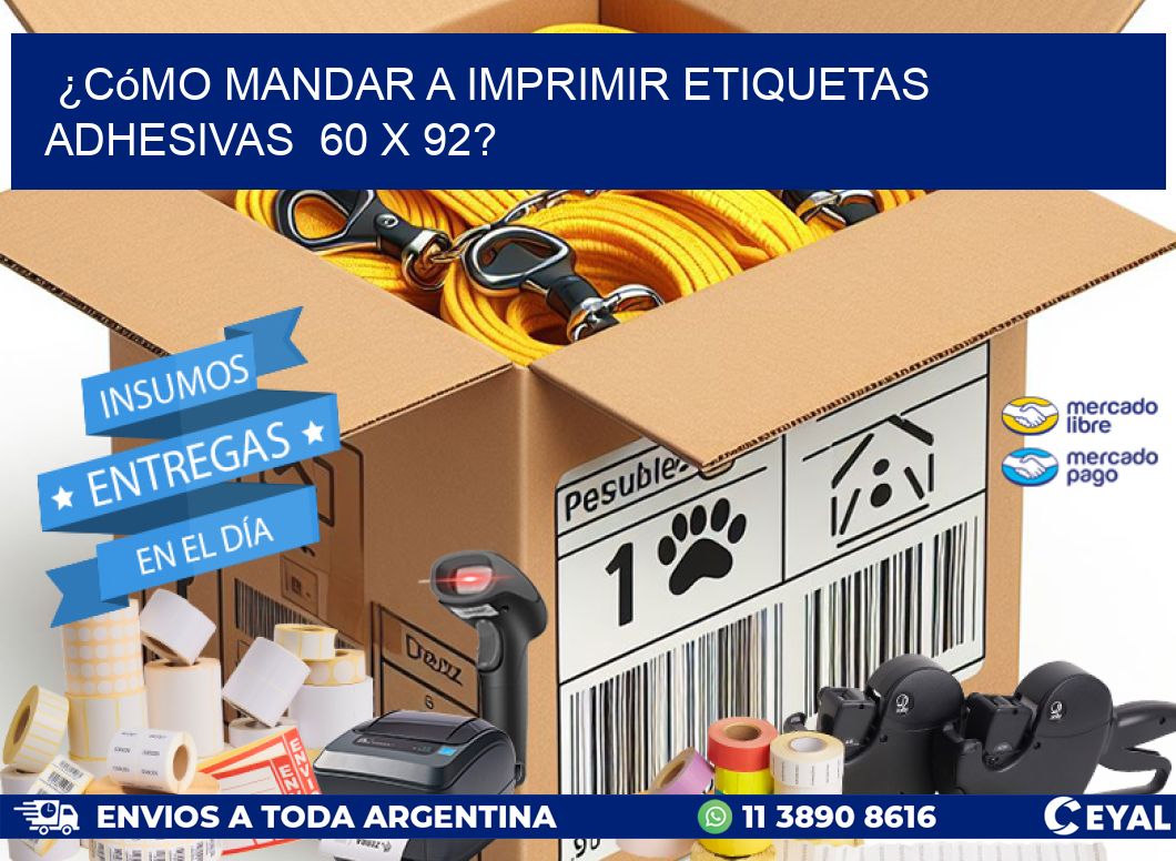 ¿Cómo mandar a imprimir etiquetas adhesivas  60 x 92?