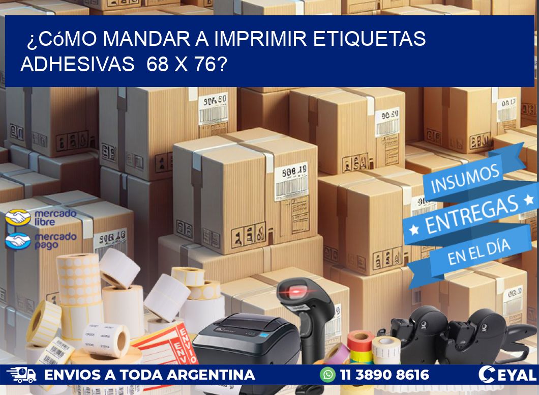 ¿Cómo mandar a imprimir etiquetas adhesivas  68 x 76?