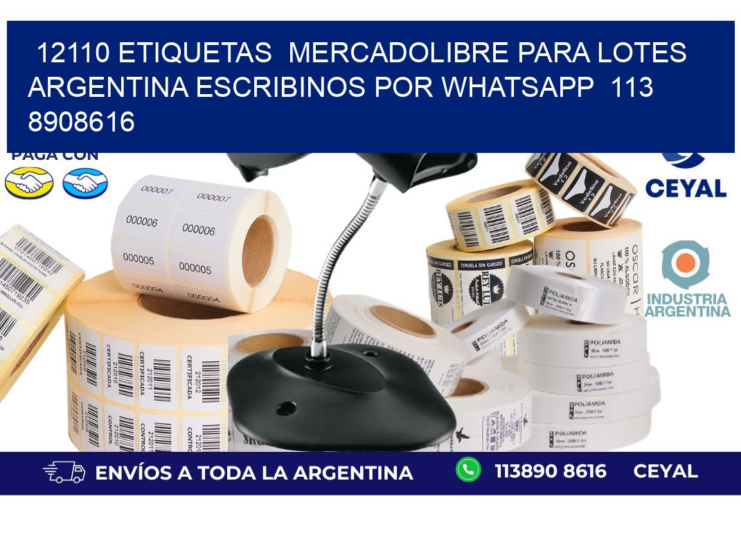12110 ETIQUETAS  MERCADOLIBRE PARA LOTES ARGENTINA ESCRIBINOS POR WHATSAPP  113 8908616
