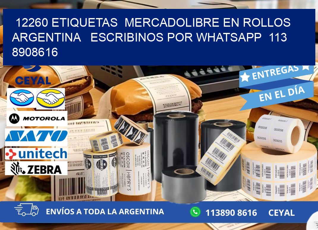 12260 ETIQUETAS  MERCADOLIBRE EN ROLLOS ARGENTINA   ESCRIBINOS POR WHATSAPP  113 8908616