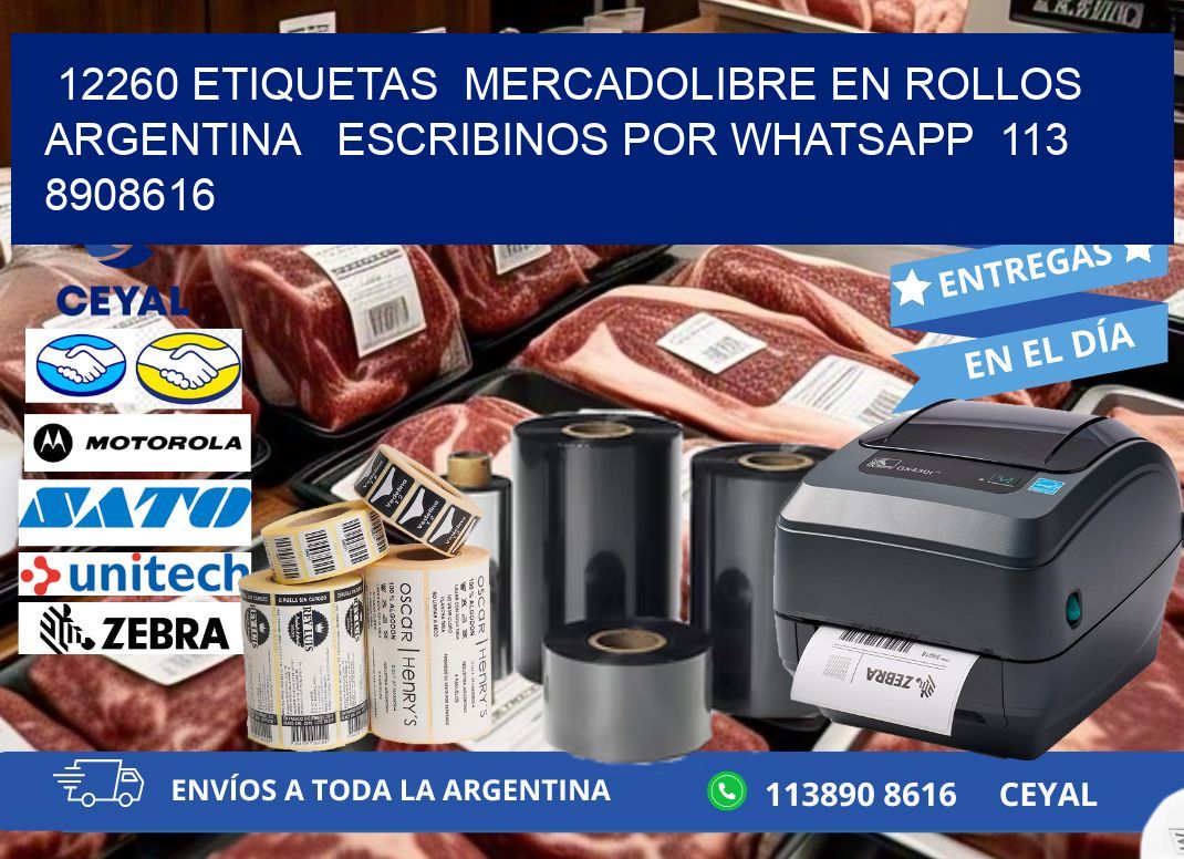 12260 ETIQUETAS  MERCADOLIBRE EN ROLLOS ARGENTINA   ESCRIBINOS POR WHATSAPP  113 8908616