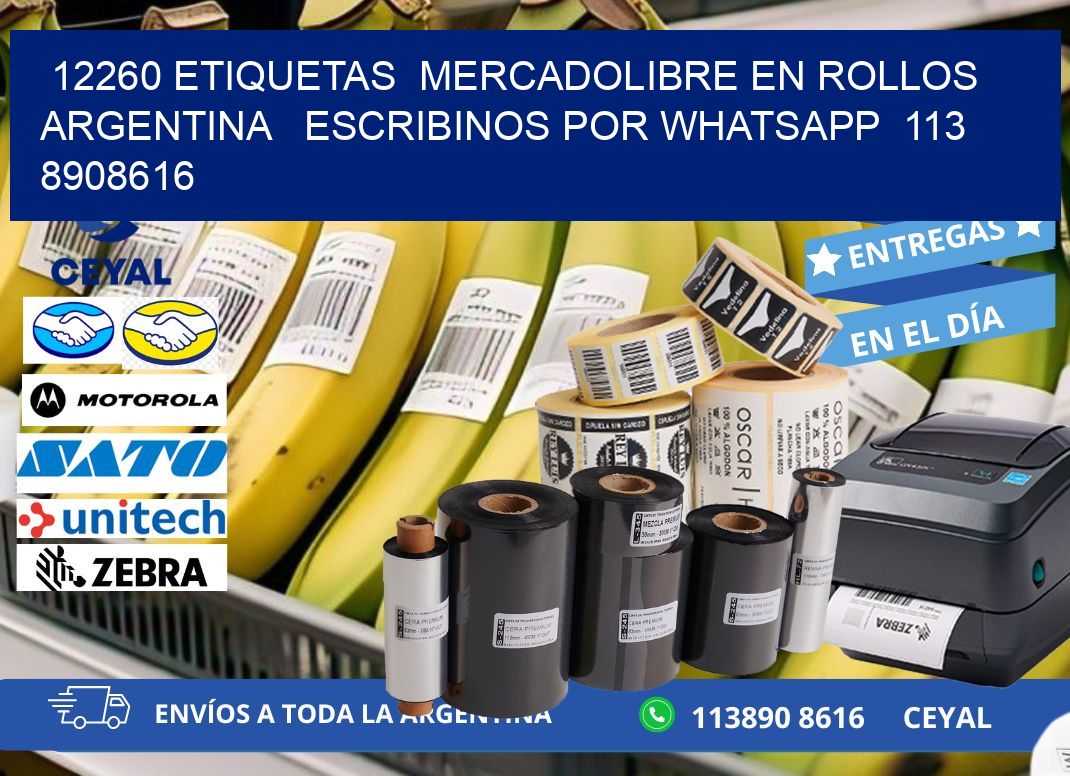 12260 ETIQUETAS  MERCADOLIBRE EN ROLLOS ARGENTINA   ESCRIBINOS POR WHATSAPP  113 8908616