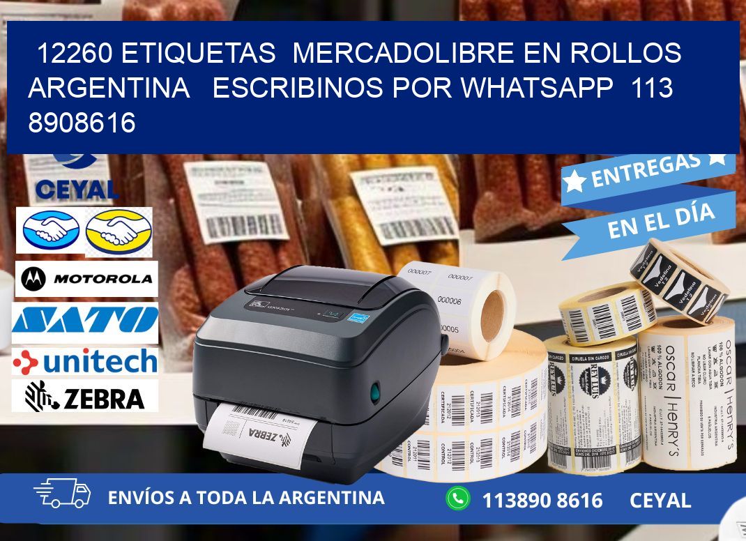 12260 ETIQUETAS  MERCADOLIBRE EN ROLLOS ARGENTINA   ESCRIBINOS POR WHATSAPP  113 8908616