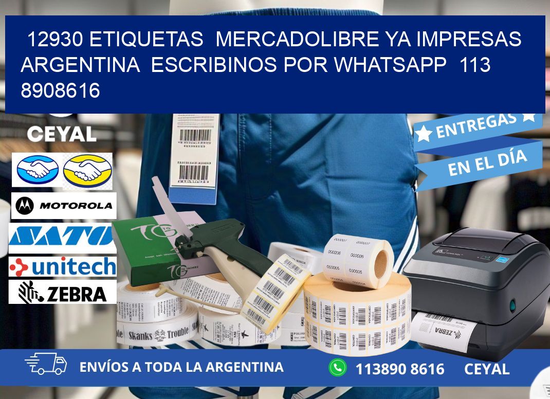 12930 ETIQUETAS  MERCADOLIBRE YA IMPRESAS ARGENTINA  ESCRIBINOS POR WHATSAPP  113 8908616