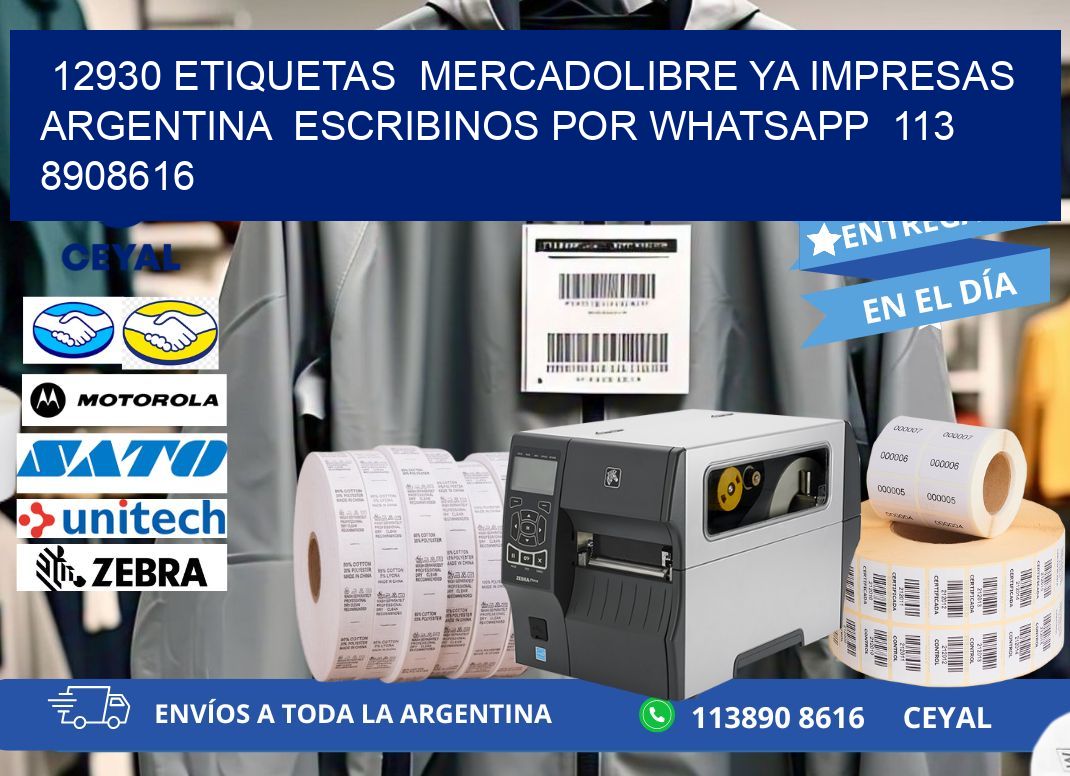 12930 ETIQUETAS  MERCADOLIBRE YA IMPRESAS ARGENTINA  ESCRIBINOS POR WHATSAPP  113 8908616