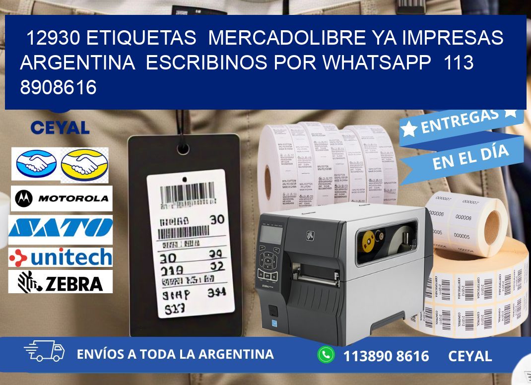 12930 ETIQUETAS  MERCADOLIBRE YA IMPRESAS ARGENTINA  ESCRIBINOS POR WHATSAPP  113 8908616