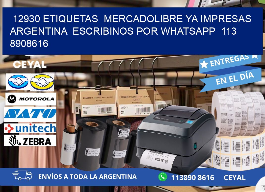 12930 ETIQUETAS  MERCADOLIBRE YA IMPRESAS ARGENTINA  ESCRIBINOS POR WHATSAPP  113 8908616