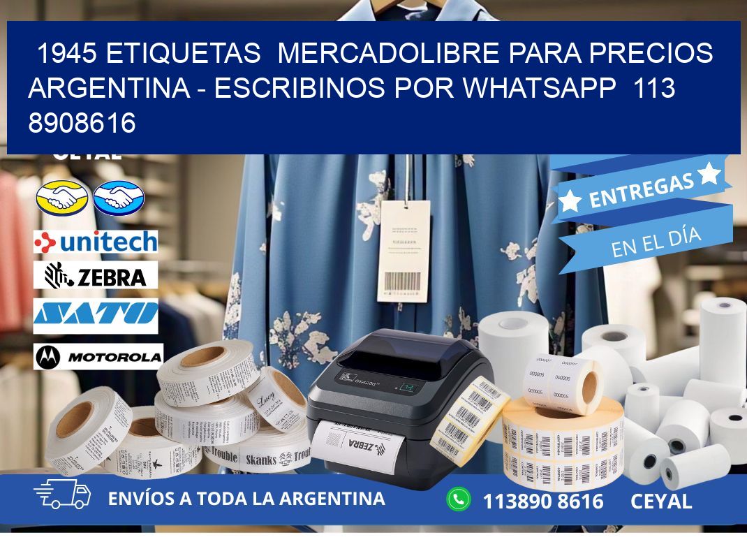 1945 ETIQUETAS  MERCADOLIBRE PARA PRECIOS ARGENTINA - ESCRIBINOS POR WHATSAPP  113 8908616