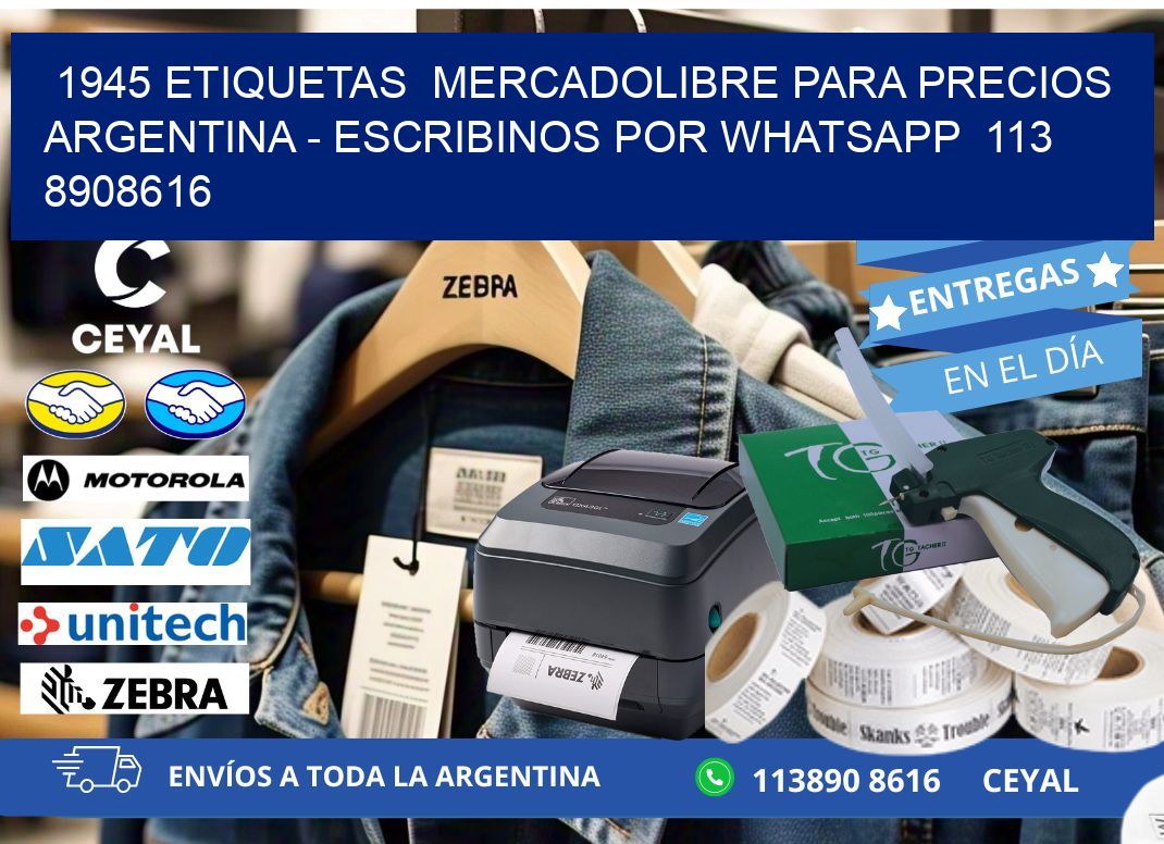 1945 ETIQUETAS  MERCADOLIBRE PARA PRECIOS ARGENTINA - ESCRIBINOS POR WHATSAPP  113 8908616