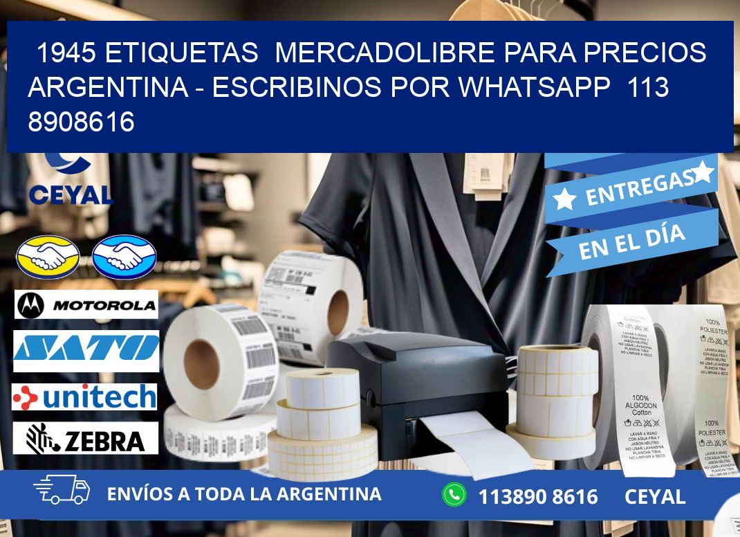 1945 ETIQUETAS  MERCADOLIBRE PARA PRECIOS ARGENTINA - ESCRIBINOS POR WHATSAPP  113 8908616