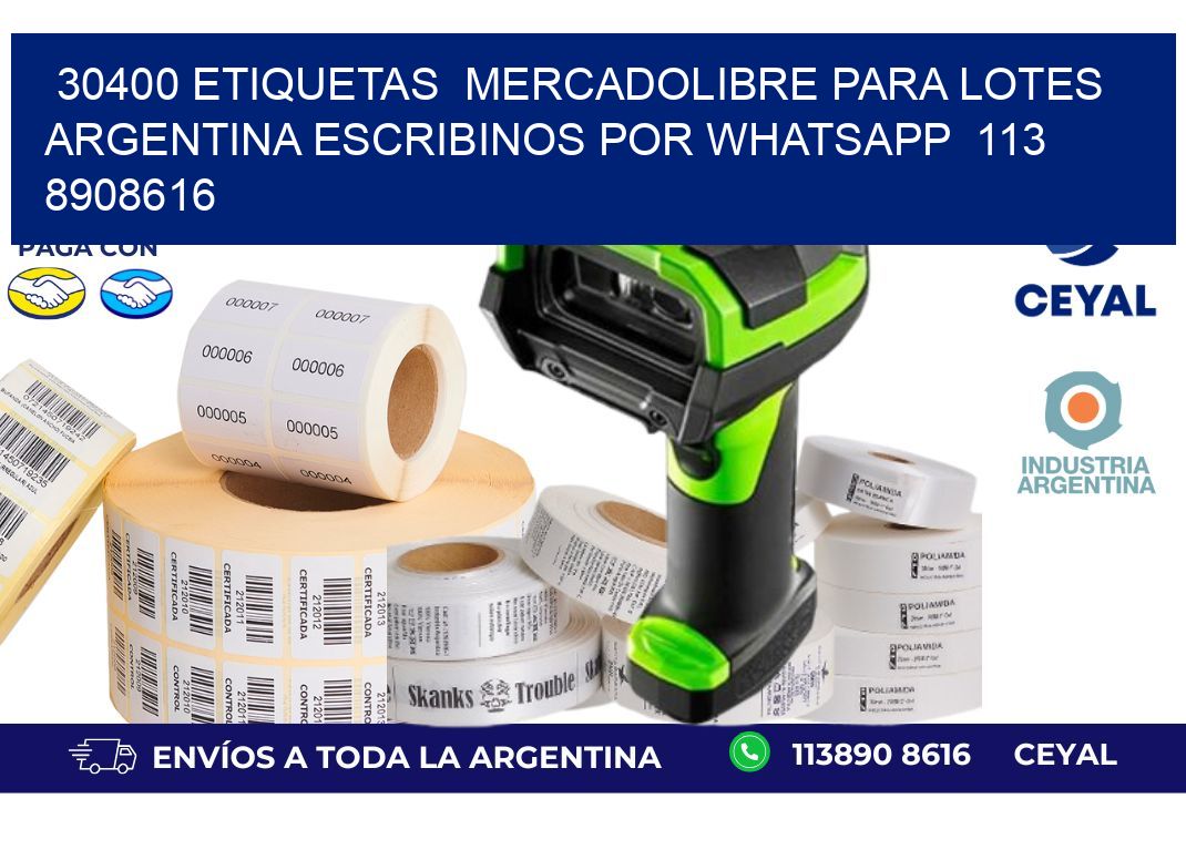 30400 ETIQUETAS  MERCADOLIBRE PARA LOTES ARGENTINA ESCRIBINOS POR WHATSAPP  113 8908616