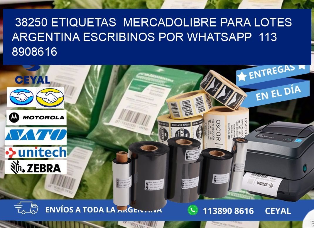 38250 ETIQUETAS  MERCADOLIBRE PARA LOTES ARGENTINA ESCRIBINOS POR WHATSAPP  113 8908616