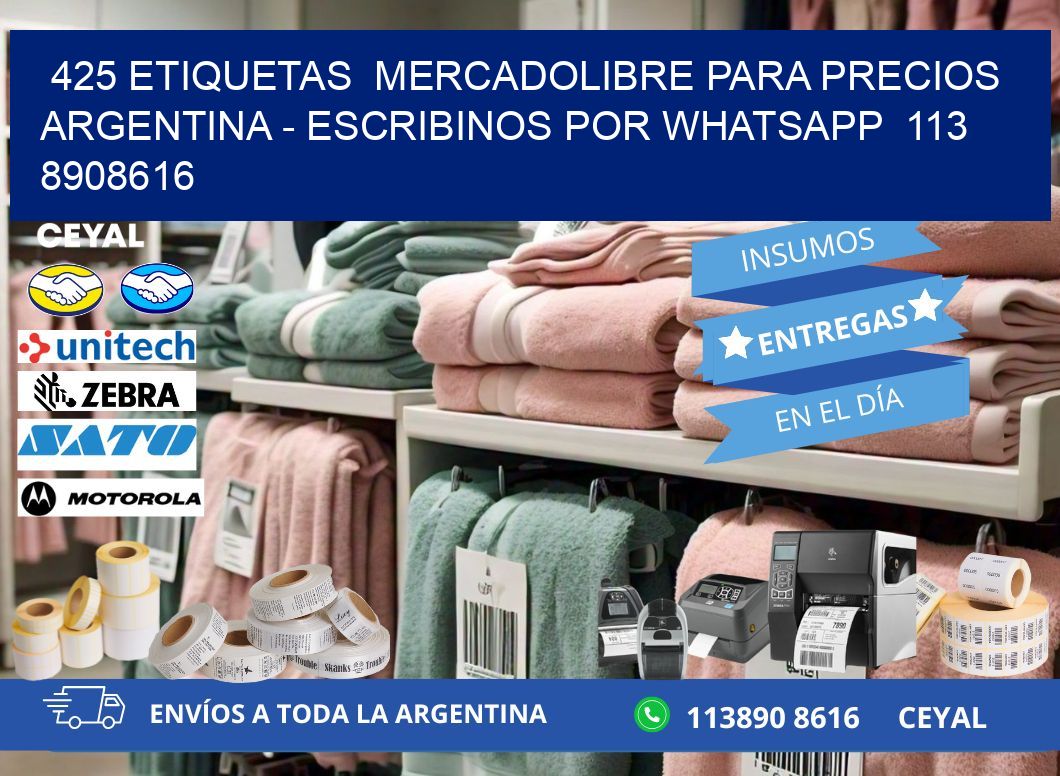 425 ETIQUETAS  MERCADOLIBRE PARA PRECIOS ARGENTINA - ESCRIBINOS POR WHATSAPP  113 8908616
