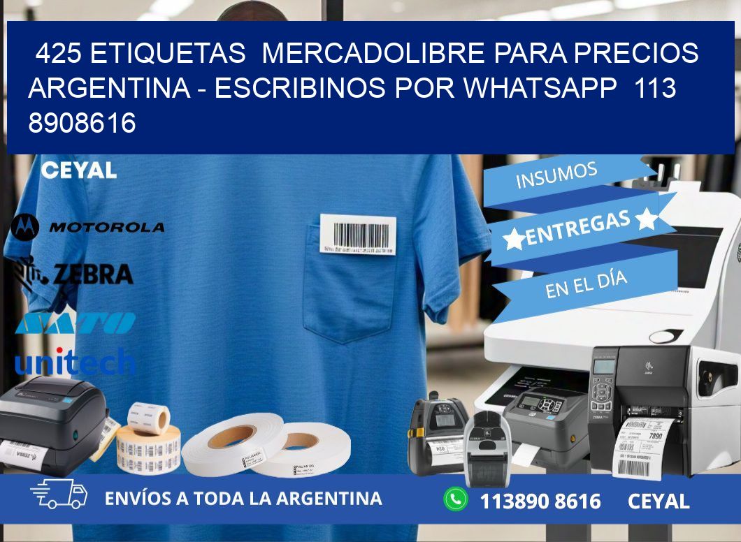425 ETIQUETAS  MERCADOLIBRE PARA PRECIOS ARGENTINA – ESCRIBINOS POR WHATSAPP  113 8908616