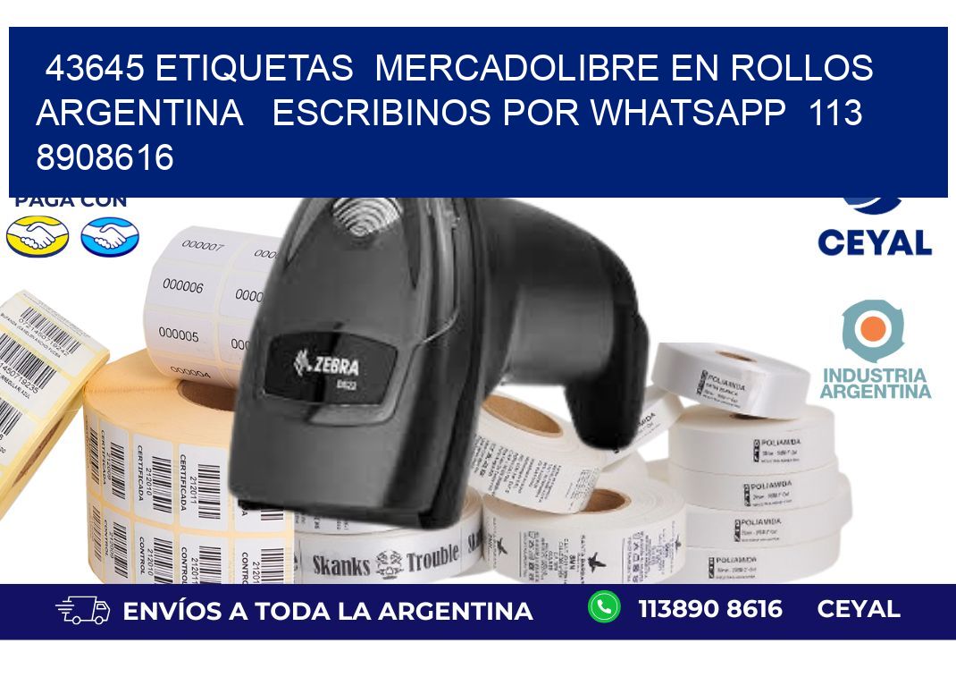 43645 ETIQUETAS  MERCADOLIBRE EN ROLLOS ARGENTINA   ESCRIBINOS POR WHATSAPP  113 8908616