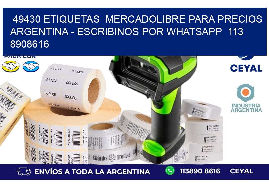 49430 ETIQUETAS  MERCADOLIBRE PARA PRECIOS ARGENTINA - ESCRIBINOS POR WHATSAPP  113 8908616