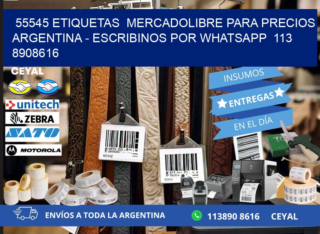 55545 ETIQUETAS  MERCADOLIBRE PARA PRECIOS ARGENTINA - ESCRIBINOS POR WHATSAPP  113 8908616