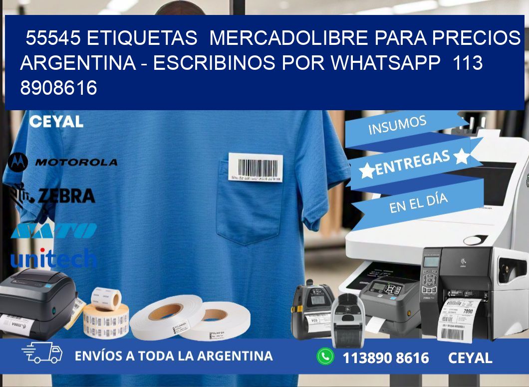 55545 ETIQUETAS  MERCADOLIBRE PARA PRECIOS ARGENTINA - ESCRIBINOS POR WHATSAPP  113 8908616