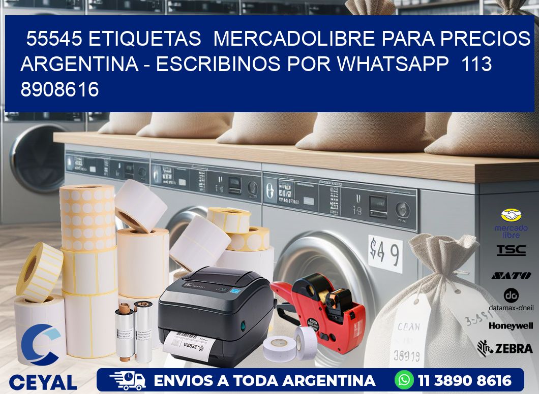55545 ETIQUETAS  MERCADOLIBRE PARA PRECIOS ARGENTINA - ESCRIBINOS POR WHATSAPP  113 8908616